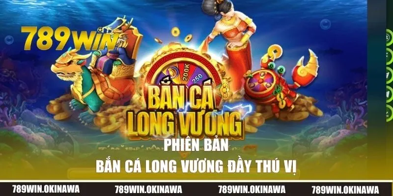 Phiên bản bắn cá Long Vương đầy thú vị