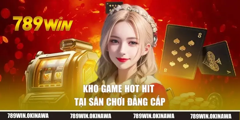 Kho game hot hit tại sân chơi đẳng cấp