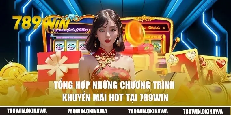 Tổng hợp những chương trình khuyến mãi hot tại 789win